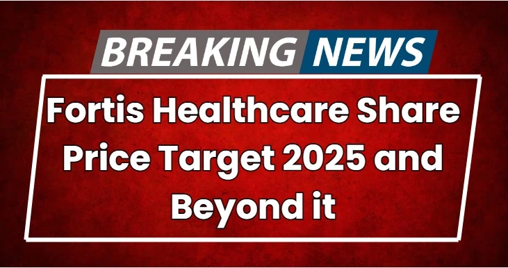 Fortis healthcare share price target 2025